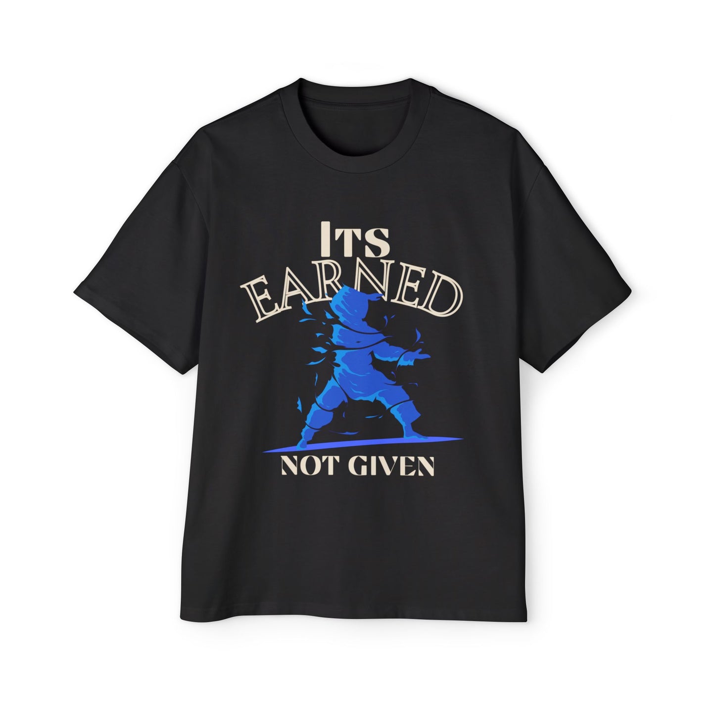 Men's Tee: 'It's Earned, Not Given' Empowering Design