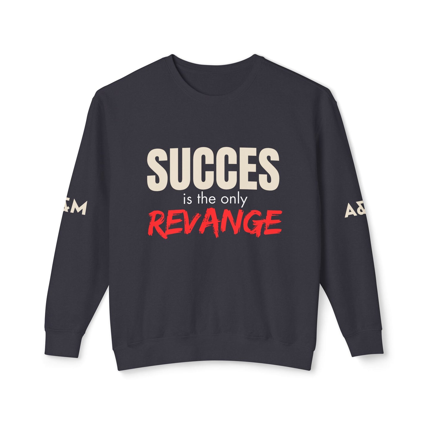 Motivational Sweatshirt - Success is the Only Revenge